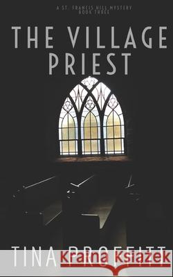 The Village Priest Tina Proffitt 9781072839057 Independently Published