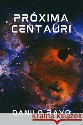 Próxima Centauri Rayo, Danilo 9781072840770 Independently Published