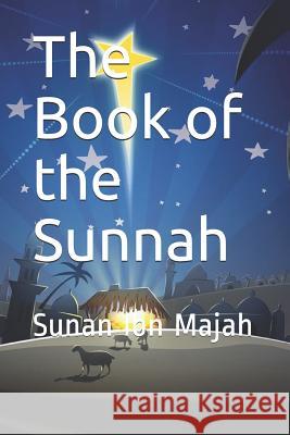 The Book of the Sunnah: Sunan Ibn Majah Imam Kathir 9781072845003