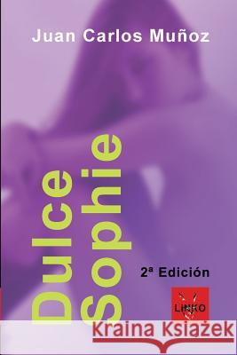 Dulce Sophie Juan Carlos Munoz 9781072884682 Independently Published