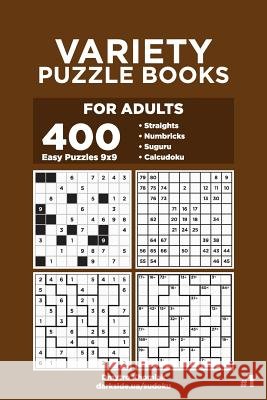 Variety Puzzle Books for Adults - 400 Easy Puzzles 9x9: Straights, Numbricks, Suguru, Calcudoku (Volume 1) Dart Veider Dmytro Khomiak 9781072885863 Independently Published