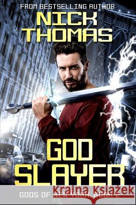 Godslayer: Gods of New York Book 2 Nick S. Thomas 9781072887621 Independently Published