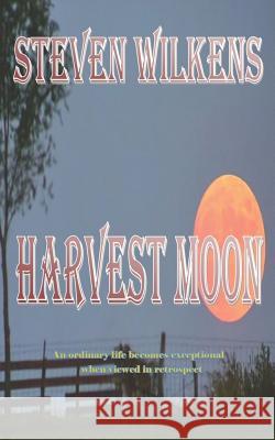 Harvest Moon Steven Wilkens 9781072908814 Independently Published