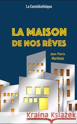 La maison de nos rêves: Conte à rebours Martinez, Jean-Pierre 9781072913689