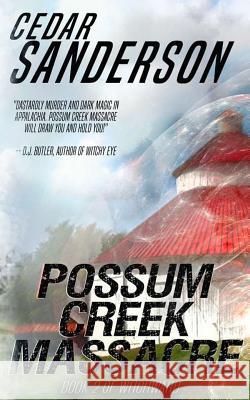 Possum Creek Massacre Cedar Sanderson 9781072915331 Independently Published