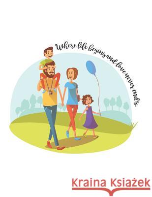 Where life begins and love never ends.: Where life begins and love never ends. Bill Bush 9781072916161