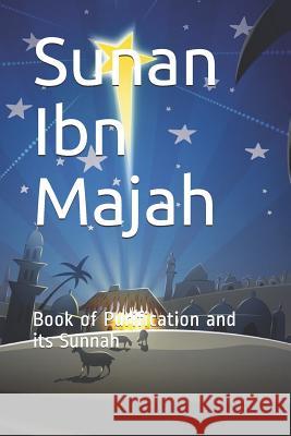 Sunan Ibn Majah: Book of Purification and its Sunnah Imam Ibn Majah 9781072944584 Independently Published