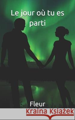 Le jour où tu es parti Fleur 9781072946113
