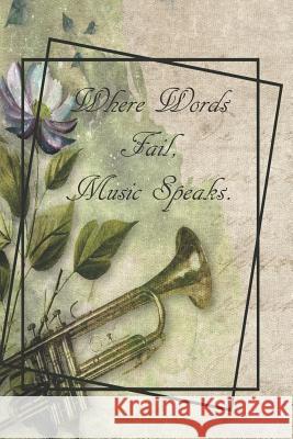 Where Words Fail, Music Speaks. Sarah Cullen 9781072949640 Independently Published
