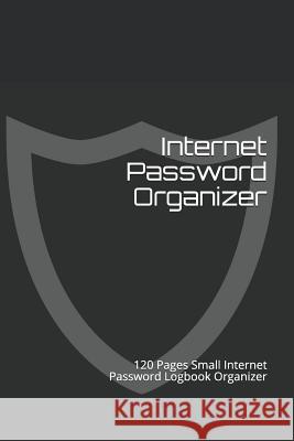 Internet Password Organizer: 120 Pages Small Internet Password Logbook Organizer Laci Alvarez 9781072950219 