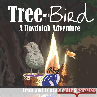 Tree and Bird: A Havdalah Adventure Leon Lazarus Leora Lazarus 9781072967750