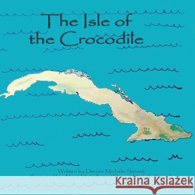 The Isle of the Crocodile Aliyat Michelle Denise Michele Simsek Denise Michele Simsek 9781072978459 Independently Published