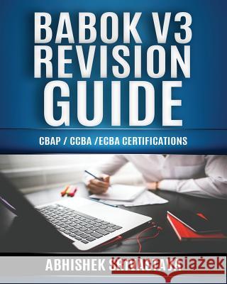 BABOK V3 Revision Guide: CBAP / CCBA / ECBA Certifications Amit Lingarchani Abhishek Srivastava 9781072985419 Independently Published