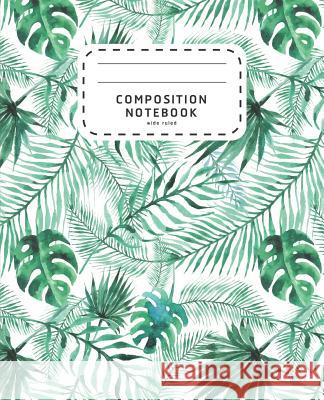 Composition Notebook: Watercolor Palm Leaves - Wide Ruled Notebook For School - Composition Notebook Preschool Shabibuz Huncle 9781072997597 Independently Published