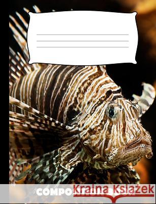 Composition Book: Lion Fish Composition Notebook Wide Ruled Pinnacle Novelty Publishing 9781073009725