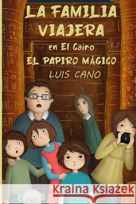 La Familia Viajera en El Cairo: El papiro mágico Luis Cano 9781073015351