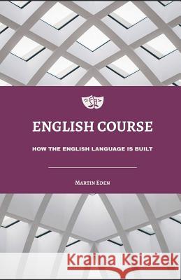 English Course: How the English Language Is Built Martin Eden 9781073015801