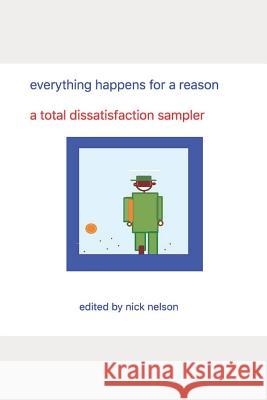 everything happens for a reason: a total dissatisfaction sampler Corinne Delmonico Emily d Fred Flynn 9781073029440 Independently Published