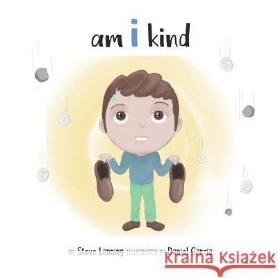 am i kind Daniel Garcia Steve Lanning 9781073030972 Independently Published