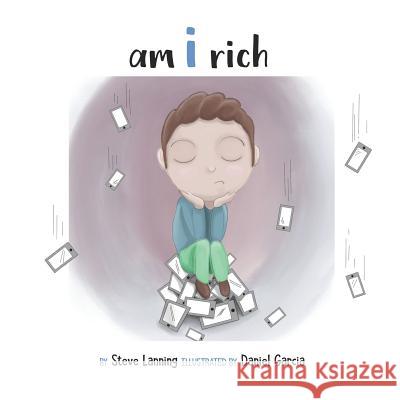 am i rich Daniel Garcia Steve Lanning 9781073033799 Independently Published