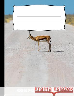 Composition Book: Gazelle Composition Notebook Wide Ruled Pinnacle Novelty Publishing 9781073041886