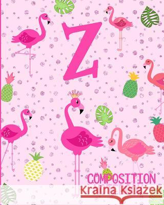 Composition Notebook Z: Pink Flamingo Initial Z Composition Wide Ruled Notebook Flamingo Journals 9781073081349 Independently Published