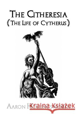 The Citheresia: The Life of Cytherus Cassie Allen Aaron Hollingsworth 9781073085088 Independently Published