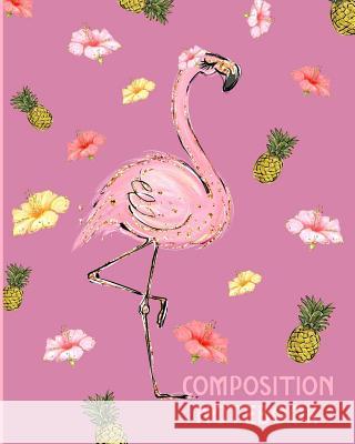 Composition Notebook: Pink Flamingo Composition Wide Ruled Notebook Flamingo Journals 9781073086825 Independently Published