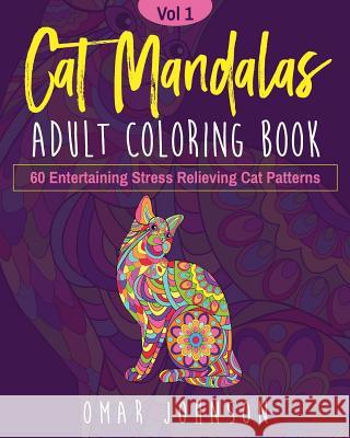 Cat Mandalas Adult Coloring Book Vol 1 Omar Johnson 9781073106868 Independently Published