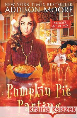 Pumpkin Pie Parting Addison Moore 9781073110964