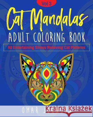 Cat Mandalas Adult Coloring Book Vol 3 Omar Johnson 9781073112678 Independently Published