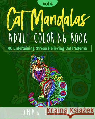 Cat Mandalas Adult Coloring Book Vol 4 Omar Johnson 9781073114641 Independently Published