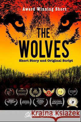 The Wolves: Short Story and Original Screenplay Shytei Corellian 9781073121045 Independently Published