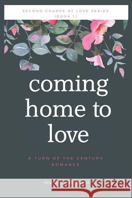 Coming Home To Love Marion Marchetto 9781073124053 Independently Published