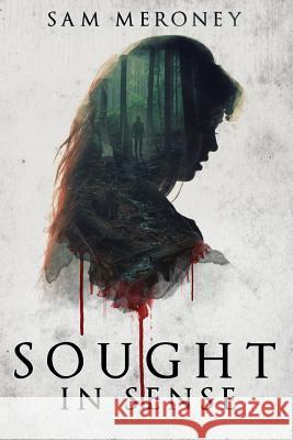 Sought in Sense Sam Meroney 9781073147397 Independently Published