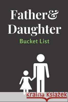 Father & Daughter Bucket List Jazzy Journals 9781073155996 Independently Published