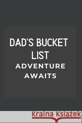 Dad's Bucket List: Adventure Awaits Jazzy Journals 9781073159109 Independently Published