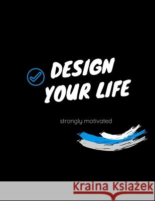 Design your life black&white Motivation Leader Publishing 9781073173143 Independently Published