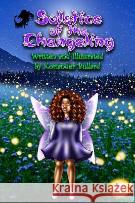 Solstice of the Changeling Koriander Bullard 9781073178964 Independently Published