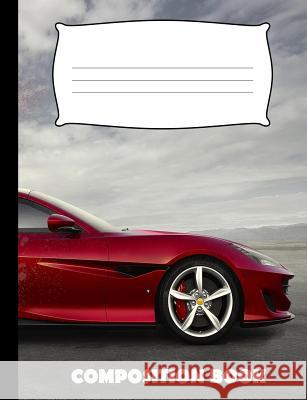 Composition Book: Car Racing Composition Notebook Wide Ruled Pinnacle Novelty Publishing 9781073180059