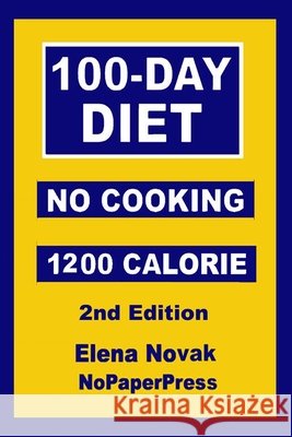 100-Day No-Cooking Diet - 1200 Calorie Elena Novak 9781073186778 Independently Published