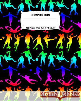 Composition Notebook: Soccer Rainbow Neon Notebook Wide Ruled 100 Pages 7.5 x 9.25 Swotters Jotters 9781073196760 Independently Published