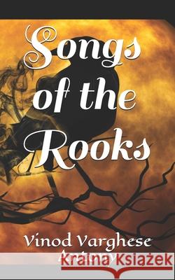 Songs of the Rooks Vinod Varghese Antony 9781073312160