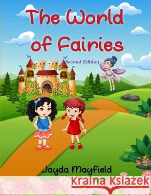 The World of Fairies: Kila and Cleo Saved the Fairies 2nd Edition Jayda Mayfield 9781073313914