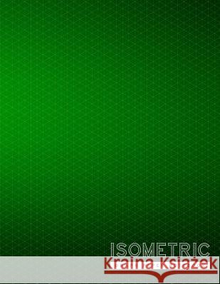 Isometric Graph Paper Notebook: Green Creative 3D Graph Paper 1/4 Inch Equilateral Triangle Engineer Notebook Drafting Paper Isometric pad Studios, Rosa 9781073314935 Independently Published