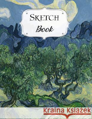 Sketch Book: Van Gogh Sketchbook Scetchpad for Drawing or Doodling Notebook Pad for Creative Artists Olive Trees Artist Series, Avenue J. 9781073323616 Independently Published