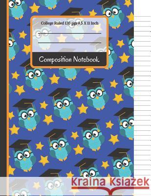 Composition Notebook: Owls & Stars College Ruled Notebook for Boys, Kids, School, Students and Teachers Creative School Co 9781073330102 Independently Published