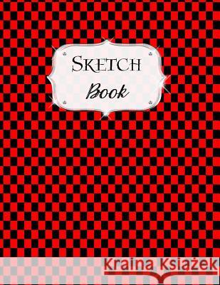 Sketch Book: Checkered Sketchbook Scetchpad for Drawing or Doodling Notebook Pad for Creative Artists Red Black Artist Series, Avenue J. 9781073341245 Independently Published