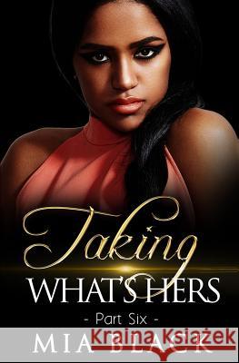 Taking What's Hers 6 Mia Black 9781073347636 Independently Published