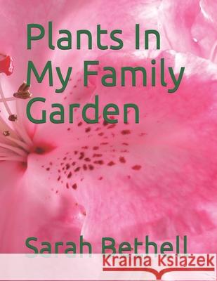 Plants In My Family Garden Sarah Delores Bethell 9781073349494